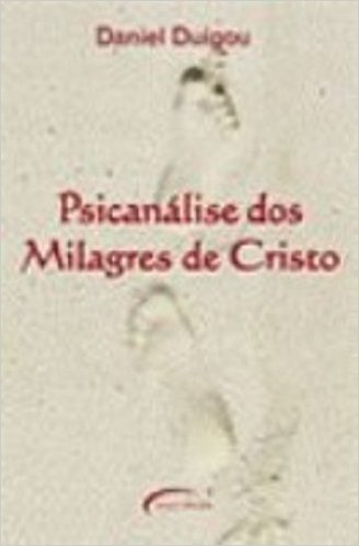 Psicanalise Dos Milagres De Cristo