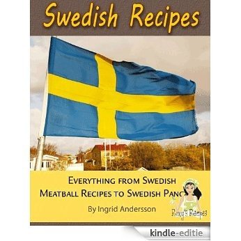 Swedish Recipes. Everything from Swedish Meatball Recipes to Swedish Pancakes (English Edition) [Kindle-editie]