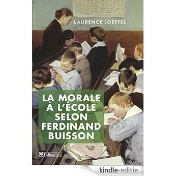 La morale à l'école selon Ferdinand Buisson: 1 [Kindle-editie]