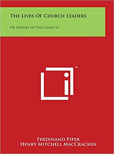 indir The Lives Of Church Leaders: Or Heroes Of The Cross V1