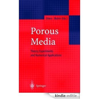 Porous Media: Theory, Experiments and Numerical Applications [Kindle-editie]