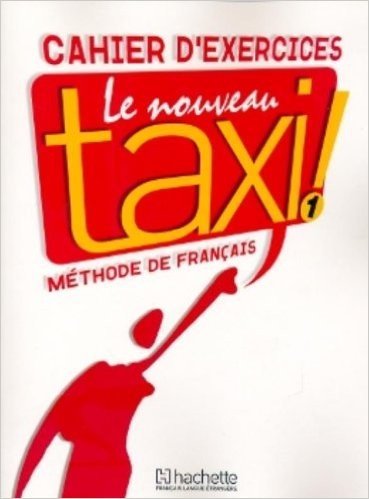 Nouveau Taxi! Cahier D'Exercices - Livre 1