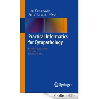 Practical Informatics for Cytopathology: 14 (Essentials in Cytopathology) [Kindle-editie]