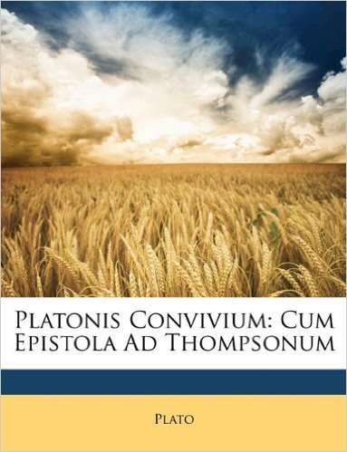 Platonis Convivium: Cum Epistola Ad Thompsonum