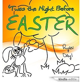 Easter: Twas the Night Before Easter (English Edition) [Kindle-editie]