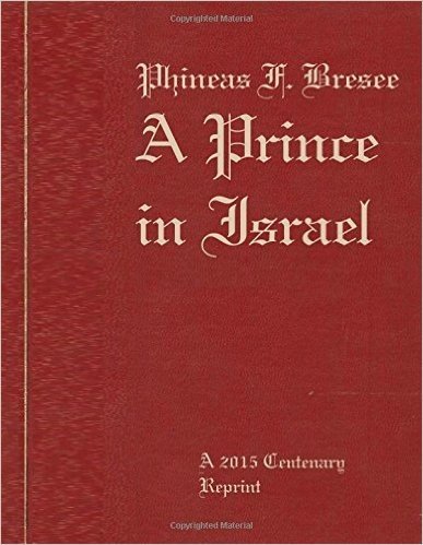 Phineas F. Bresee: A Prince in Israel: A Biography