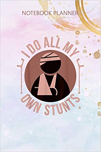 indir Notebook Planner Broken Arm I Do All My Own Stunts Get Well Soon Gift: Simple, 6x9 inch, Agenda, Over 100 Pages, Daily Journal, Simple, Meal, Budget