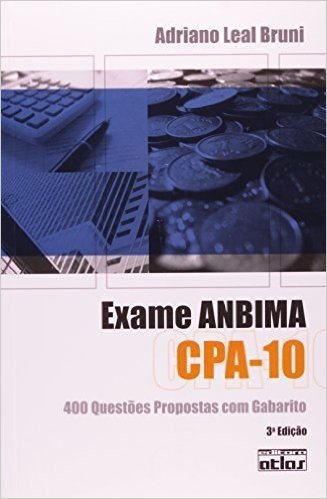 Exame ANBIMA Cpa-10. 400 Questões Propostas e Resolvidas