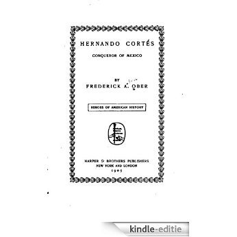 Hernando Cortés, Conqueror of Mexico (English Edition) [Kindle-editie]