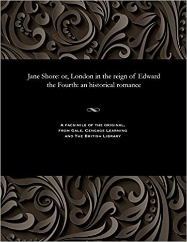 Jane Shore: or, London in the reign of Edward the Fourth: an historical romance