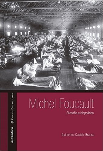 Michel Foucault. Filosofia e Biopolítica