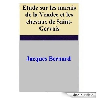 Etude sur les marais de la Vendee et les chevaux de Saint-Gervais (French Edition) [Kindle-editie]