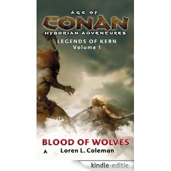 Age of Conan: Blood of Wolves: Legends of Kern, Volume 1 [Kindle-editie]
