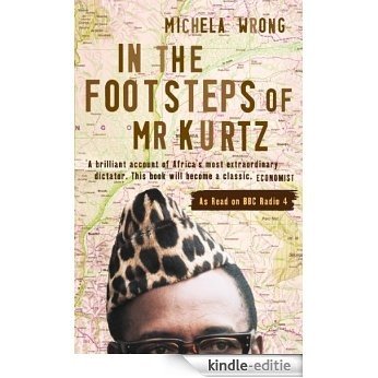 In the Footsteps of Mr Kurtz: Living on the Brink of Disaster in the Congo (Text Only) [Kindle-editie]