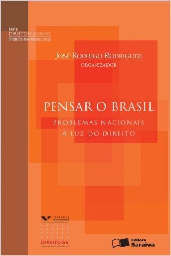 Pensar o Brasil. Problemas Nacionais a Luz do Direito - Serie Direito em Debate