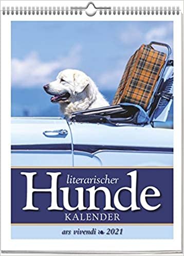 Literarischer Hunde-Kalender 2021: Wochenkalender mit Fotografien und Zitaten - Kalender Hunde 2021