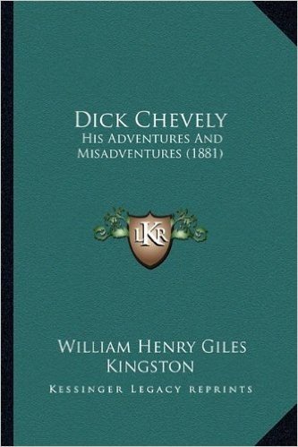 Dick Chevely: His Adventures and Misadventures (1881)