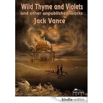 Wild Thyme and Violets and Other Unpublished Works (English Edition) [Kindle-editie]