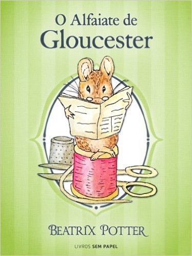 O Alfaiate de Gloucester (Coleção Beatrix Potter Livro 3)