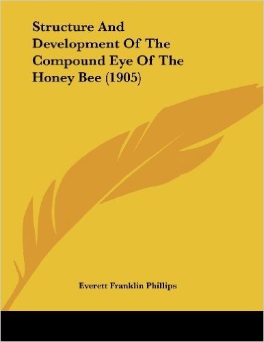 Structure and Development of the Compound Eye of the Honey Bee (1905)