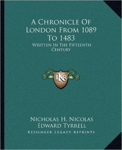 A Chronicle of London from 1089 to 1483: Written in the Fifteenth Century