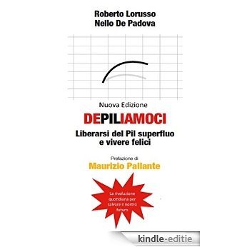 dePILiamoci: Liberarsi dal PIL superfluo e vivere felici (Italian Edition) [Kindle-editie]