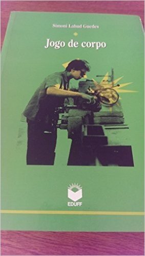 Jogo De Corpo: Um Estudo De Construcao Social De Trabalhadores (Colecao Antropologia E Ciencia Politica) (Portuguese Edition)