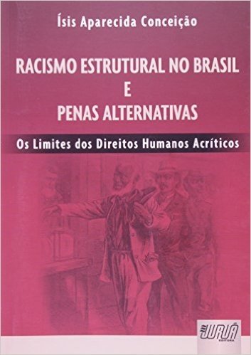 Racismo Estrutural no Brasil e Penas Alternativas