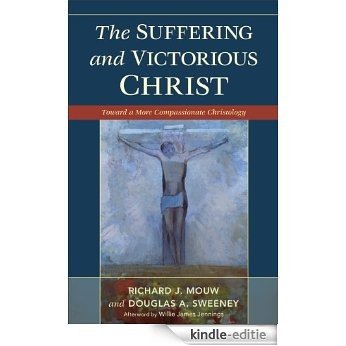 The Suffering and Victorious Christ: Toward a More Compassionate Christology [Kindle-editie] beoordelingen