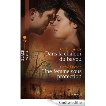 Dans la chaleur du bayou - Une femme sous protection (Black Rose) (French Edition) [Kindle-editie]