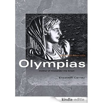 Olympias: Mother of Alexander the Great (Women of the Ancient World) [Kindle-editie]