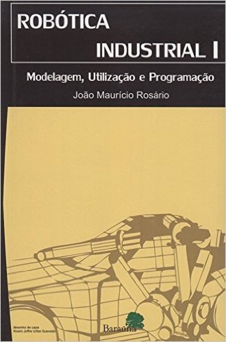 Robótica Industrial I. Modelagem, Utilização e Programação
