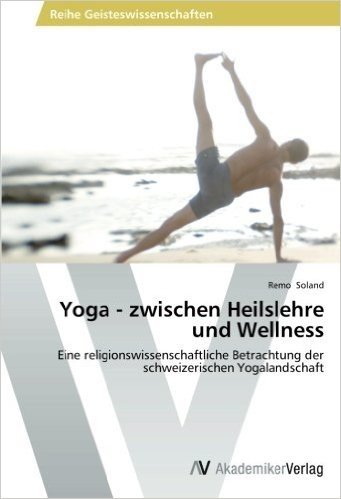 Yoga - Zwischen Heilslehre Und Wellness