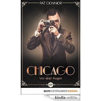 Chicago - Vor aller Augen (Die Krimi-Serie aus den Zwanzigern 10) (German Edition) [Kindle-editie]