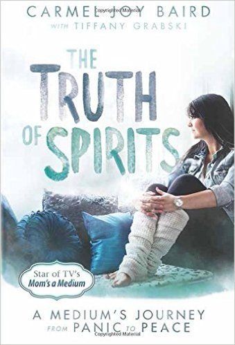 The Truth of Spirits: A Medium's Journey from Panic to Peace