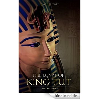 Ancient Egypt: The Egypt of King Tut (The Youngest Pharaoh) (English Edition) [Kindle-editie]
