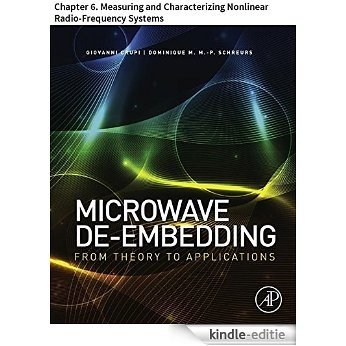 Microwave De-embedding: Chapter 6. Measuring and Characterizing Nonlinear Radio-Frequency Systems [Kindle-editie]