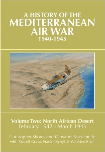 A History of the Mediterranean Air War, 1940-1945 Volume 2: North African Desert, February 1942 - March 1943