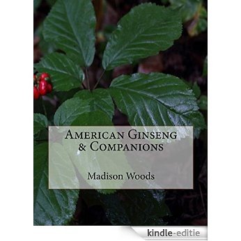American Ginseng & Companions (Into the Ginseng Wood Book 4) (English Edition) [Kindle-editie]