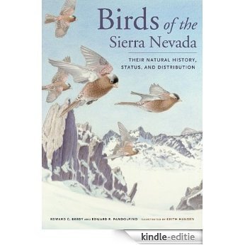 Birds of the Sierra Nevada: Their Natural History, Status, and Distribution [Kindle-editie]