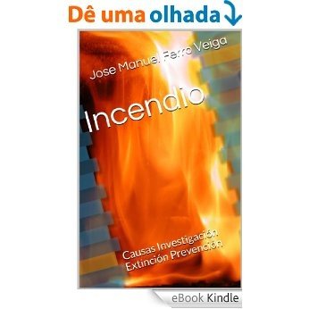 Incendio: Causas   Investigación   Extinción Prevención (Spanish Edition) [eBook Kindle]