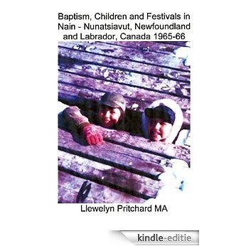Baptism, Children and Festivals in Nain - Nunatsiavut, Newfoundland and Labrador, Canada 1965-66 (Photo Albums Book 2) (English Edition) [Kindle-editie]
