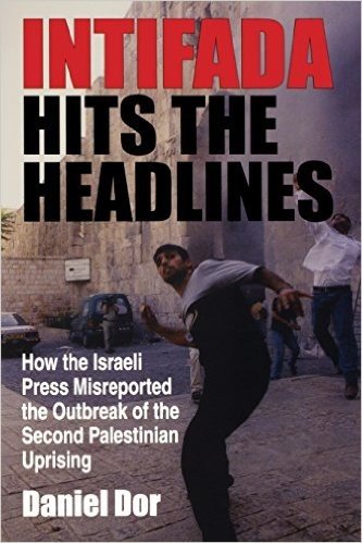 Intifada Hits the Headlines: How the Israeli Press Misreported the Outbreak of the Second Palestinian Uprising