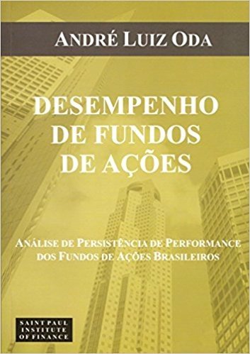 Desempenho de Fundos de Ações. Análise de Persistência de Performance dos Fundos de Ações Brasileiros 2006