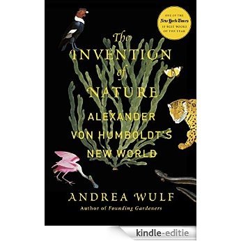 The Invention of Nature: Alexander von Humboldt's New World [Kindle-editie]
