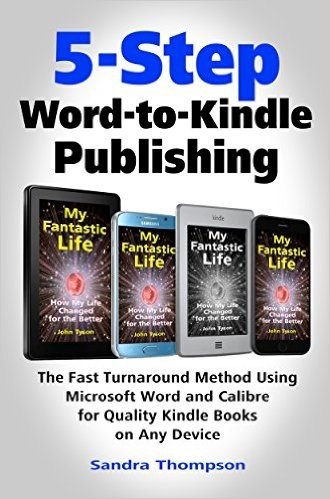 5-Step Word-to-Kindle Publishing: The Fast Turnaround Method Using Microsoft Word and Calibre for Quality Kindle Books on Any Device (English Edition)