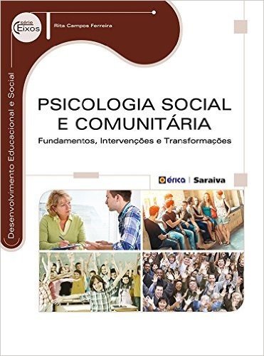 Psicologia Social e Comunitária. Fundamentos, Intervenções e Transformações