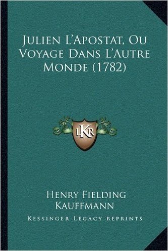 Julien L'Apostat, Ou Voyage Dans L'Autre Monde (1782)