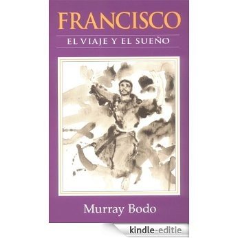 Francisco: el viaje y el sueño (Spanish Edition) [Kindle-editie]