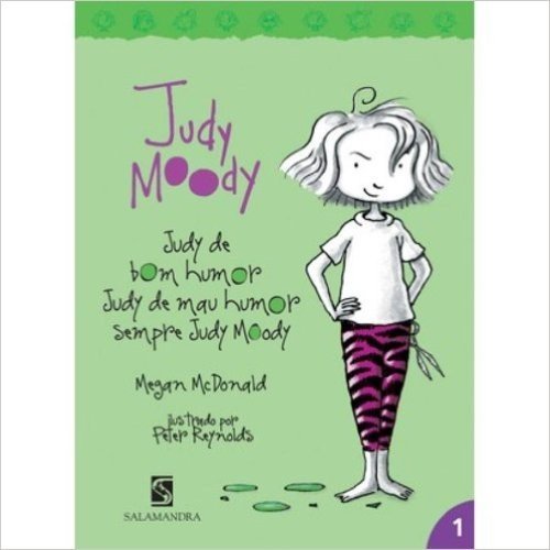 Judy Moody. Judy de Bom Humor, Judy de Mal Humor, Sempre Judy Moody